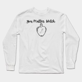 You Matter, Witch Long Sleeve T-Shirt